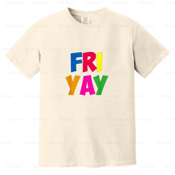Fri-Yay Happy Friday Lovers Fun Teacher Gift, Weekend, Humor, TGIF Tee, Comfort Color T-Shirt Unisex, up to 4XL