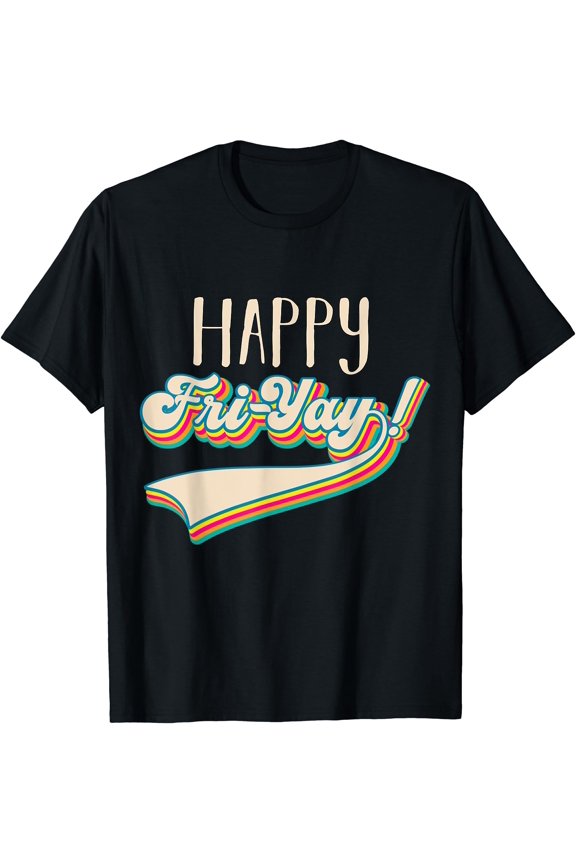 Fri-Yay Happy Friday Lovers Fun Teacher Happy Weekend T-Shirt