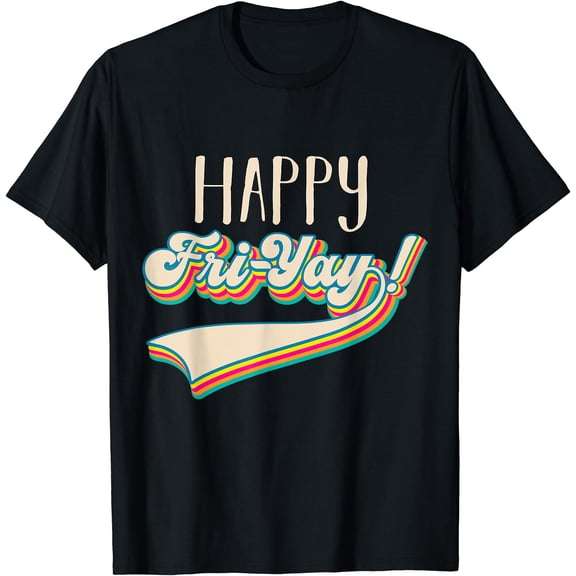 Fri-Yay Happy Friday Lovers Fun Teacher Happy Weekend T-Shirt