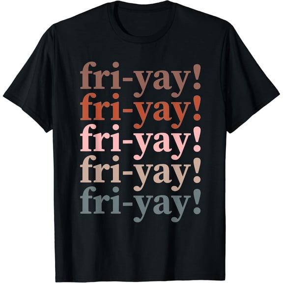 Fri-Yay Happy Friday Teacher T-Shirt Size S-5XL