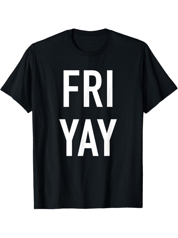 Fri-Yay Popular Funny Quote Happy Friday T-Shirt