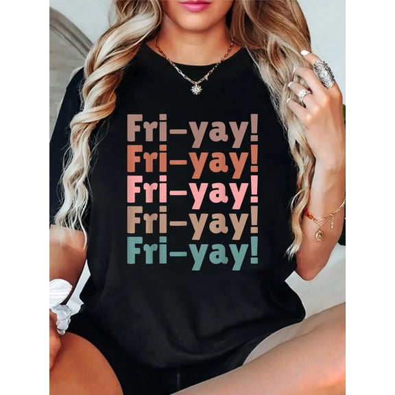 Fri-yay Funny Teacher Happy Weekend Friday Fri-yay T-Shirt Graphic Tee summer Tops For Women Round Neck Fashion Cotton shirts