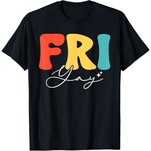 Fri-yay Funny Teachers Weekend Day of the Week Teachers T-Shirt
