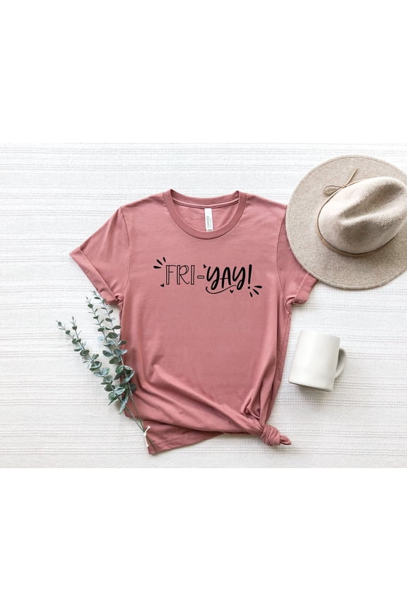 Fri-yay Shirt, Friyay Shirt, Teacher Shirt, Teacher Shirt, Mom Shirt, Mom Shirt, Weekend Shirt, Cute Women T-shirt, F1287 All Size S-5Xl