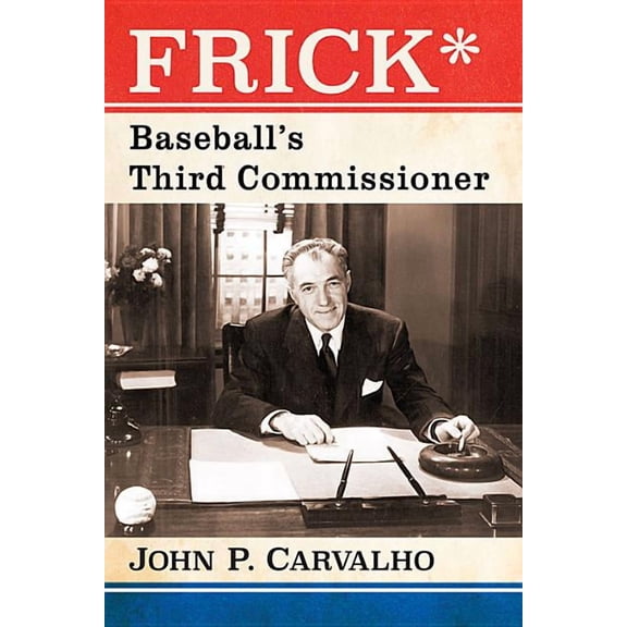 Frick*: Baseball's Third Commissioner, (Paperback)
