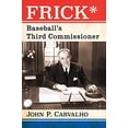 thumbnail image 1 of Pre-Owned Frick*: Baseball's Third Commissioner (Paperback) 0786495324 9780786495320, 1 of 1