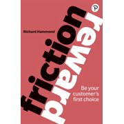 Friction/Reward Be Your Customers First Choice, Paperback
