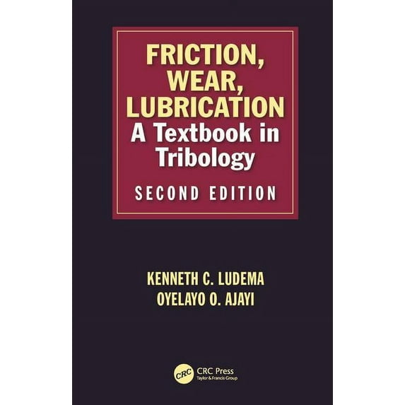 Friction, Wear, Lubrication: A Textbook in Tribology, Second Edition, (Hardcover)