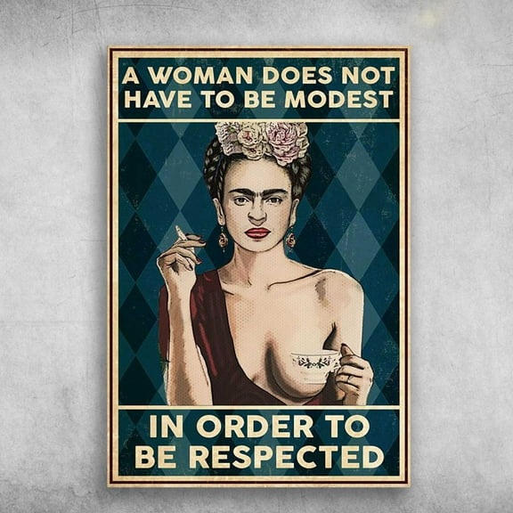 Frida Kahlo - A Woman Does Not Have To Be Modest, In Order To Be Respected 16 x 24 Inch Poster