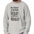 thumbnail image 1 of Friday Close Monday Weekend Vibes Long Sleeve TShirt Men Women Brisco Brands S, 1 of 5