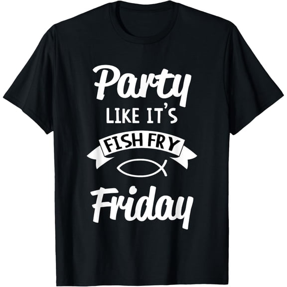 Friday Fish Fry Lent T-Shirt men and women can wear, black, white, gifts