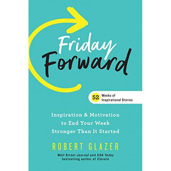 Pre-Owned Friday Forward: Inspiration & Motivation to End Your Week Stronger Than It Started (Hardcover) 1728230438 9781728230436