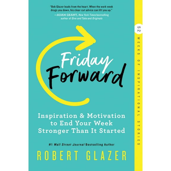 Friday Forward: Inspiration & Motivation to End Your Week Stronger Than It Started (Ignite Reads)