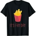thumbnail image 1 of Friday - French Fries - It's Friday - Gift - Fun T-Shirt, 1 of 3