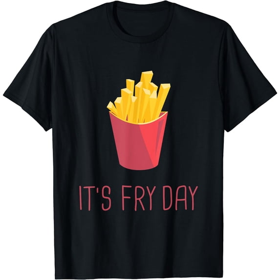 Friday - French Fries - It's Friday - Gift - Fun T-Shirt
