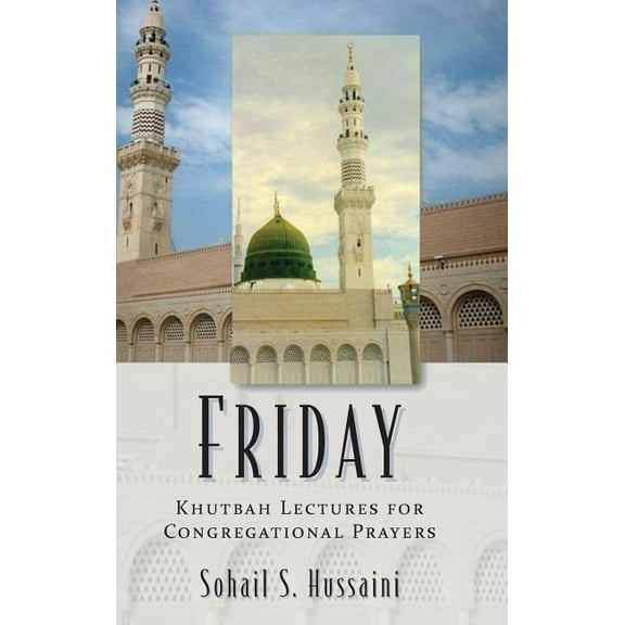 Friday: Khutbah Lectures for Congregational Prayers, (Hardcover)
