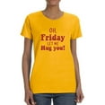 thumbnail image 1 of Friday Let Me Hug You T-Shirt Women -Smartprints Designs, Female 4X-Large, 1 of 4