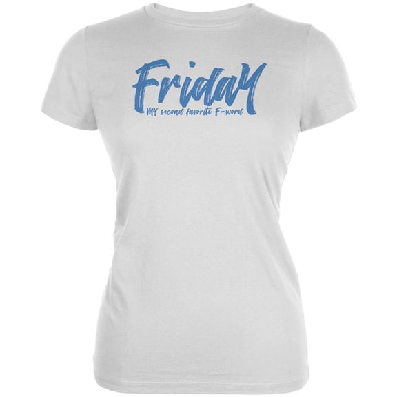 Friday My Second Favorite F Word Juniors Soft T Shirt White 2XL