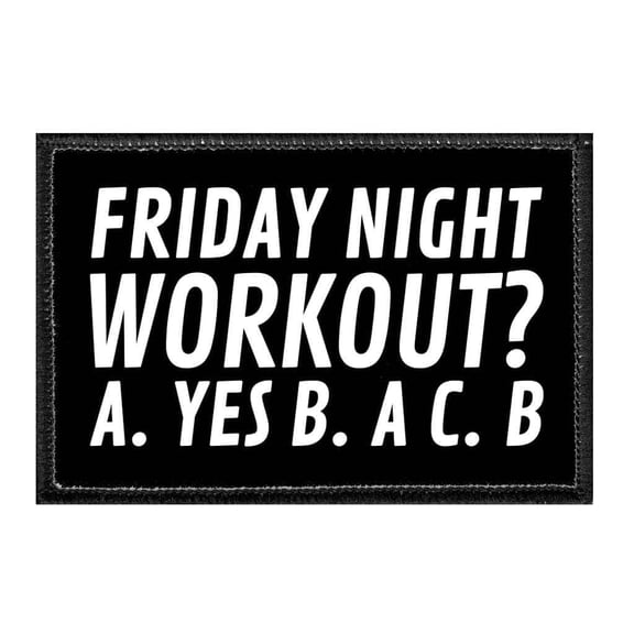 Friday Night Workout? A. Yes B. A C. B - Removable Patch