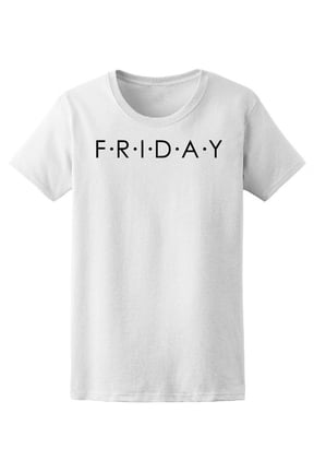 Friday Quote In Black T-Shirt Women -Image by Shutterstock, Female Medium