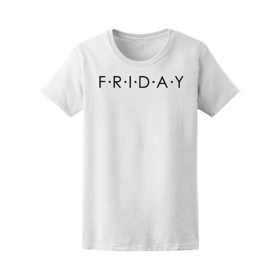 Friday Quote In Black T-Shirt Women -Image by Shutterstock, Female Medium