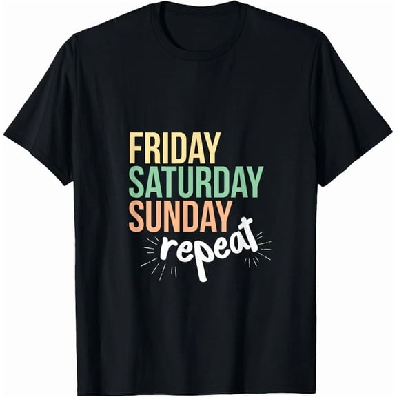 Friday Saturday Sunday Repeat Gift Unisex T-Shirt