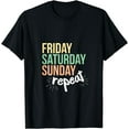 thumbnail image 1 of Friday Saturday Sunday Repeat T-Shirt, 1 of 3