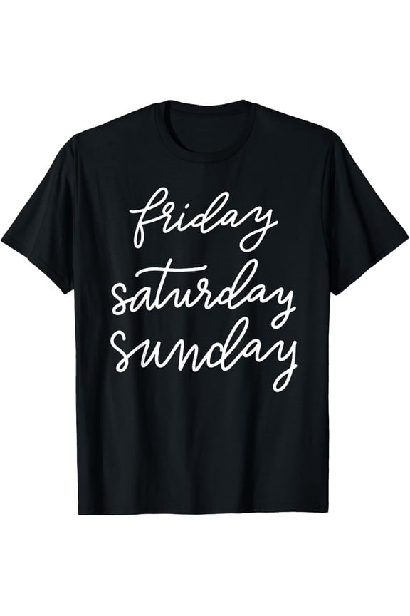 Friday Saturday Sunday T-Shirt Funny Humor Weekend Women's