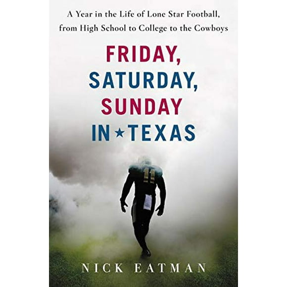 Pre-Owned Friday, Saturday, Sunday in Texas : A Year in the Life of Lone Star Football, from High School to College to the Cowboys (Hardcover)