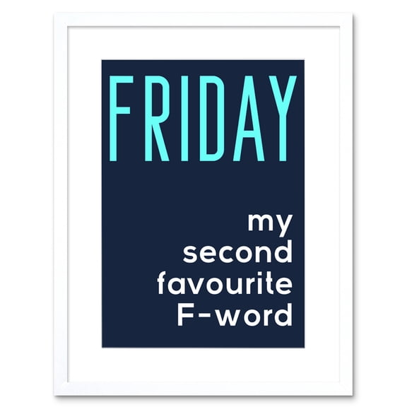 Friday Second Favourite F Word Artwork Framed Wall Art Print 9X7 Inch