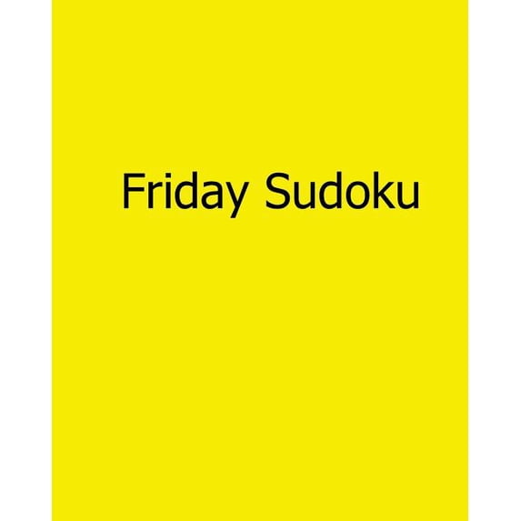 Friday Sudoku : Fun, Large Grid Sudoku Puzzles (Paperback)