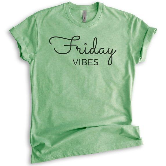 Friday Vibes Shirt, Unisex Women's Men's Shirt, Friday Shirt, Vibes Shirt, Chill Shirt, Weekend Shirt, Heather Apple Green, Medium
