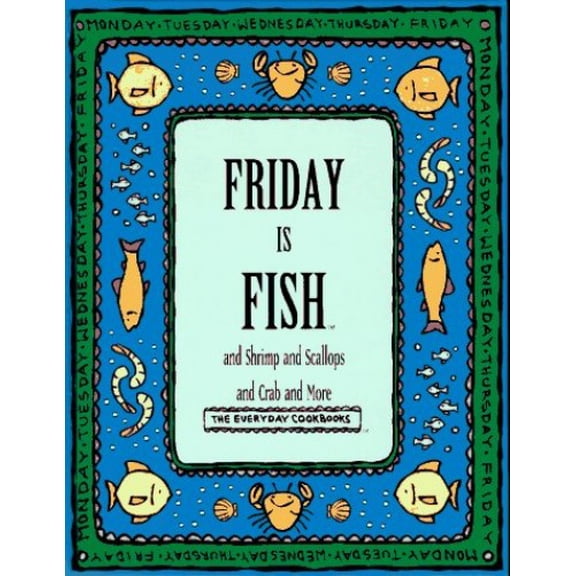 Pre-Owned Friday Is Fish and Shrimp and Scallops and Crab and More (Everyday Cookbooks) (Hardcover) 0809491907 9780809491902