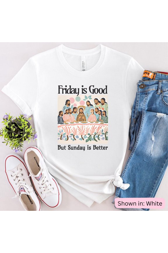 Friday is Good Sunday is Better T-Shirt: Lightweight Christian Apparel