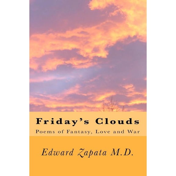 Friday's Clouds : Poems of Fantasy, Love and War