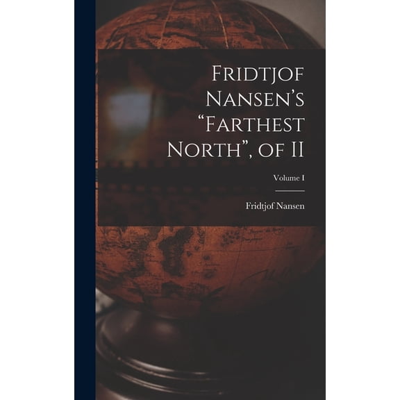 Fridtjof Nansen's "Farthest North", of II; Volume I, (Hardcover)