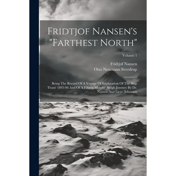 Fridtjof Nansen's "farthest North": Being The Record Of A Voyage Of Exploration Of The Ship 'fram' 1893-96 And Of A Fift, (Paperback)
