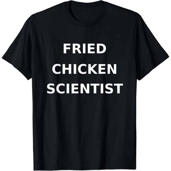 Fried Chicken Scientist Funny Gag Gift Junk Food T-Shirt