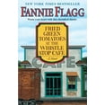 Fried Green Tomatoes at the Whistle Stop Cafe Fannie Flagg