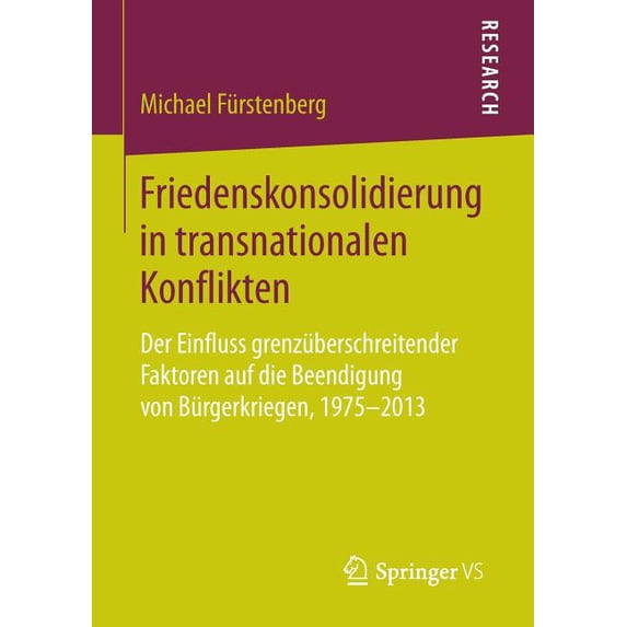 Friedenskonsolidierung in Transnationalen Konflikten: Der Einfluss Grenzüberschreitender Faktoren Auf Die Beendigung Von, (Paperback)