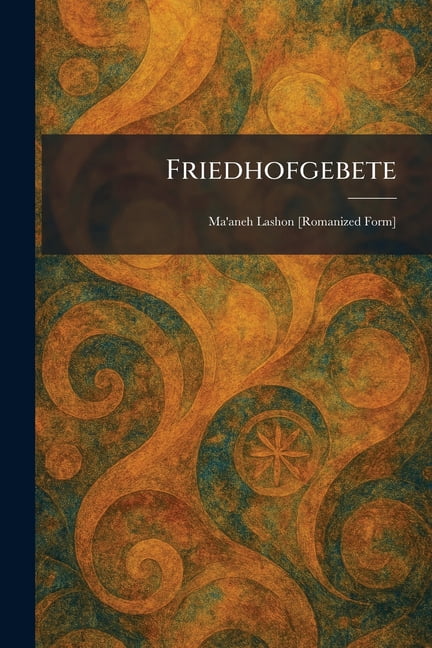 Friedhofgebete: Ma'aneh Lashon [Romanized Form], (Paperback)
