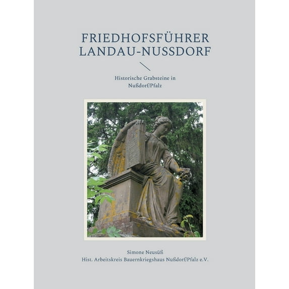 Friedhofsführer Landau-NuÃdorf: Historische Grabsteine in NuÃdorf/Pfalz, (Paperback)