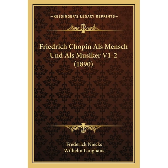 Friedrich Chopin Als Mensch Und Als Musiker V1-2 (1890) (Paperback)