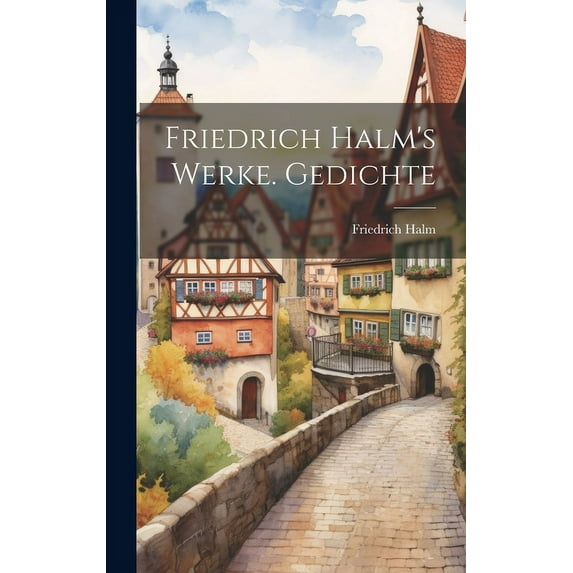 Friedrich Halm's Werke. Gedichte, (Hardcover)
