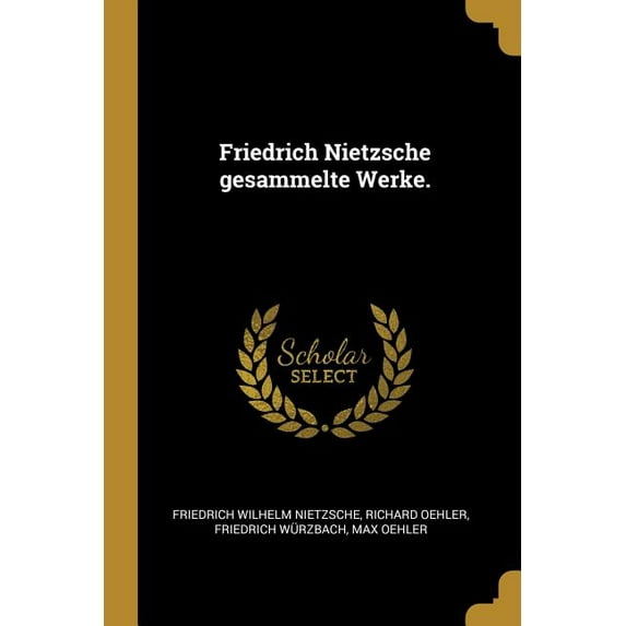 Friedrich Nietzsche gesammelte Werke. (Paperback)