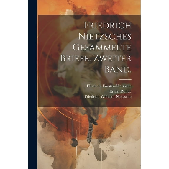 Friedrich Nietzsches Gesammelte Briefe. Zweiter Band. (Paperback)