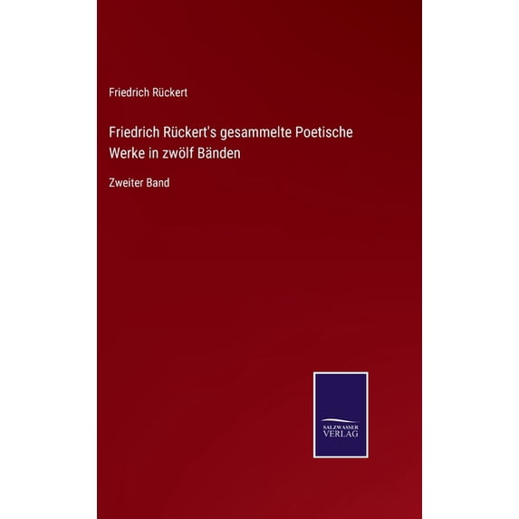 Friedrich Rückert's gesammelte Poetische Werke in zwölf Bänden: Zweiter Band, (Hardcover)