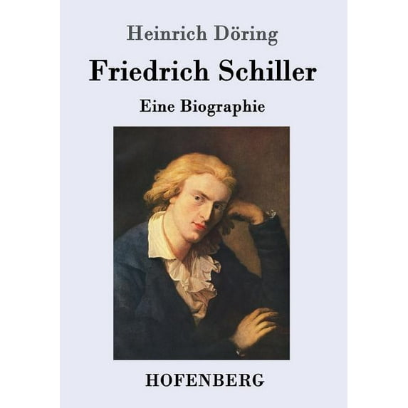 Friedrich Schiller: Eine Biographie (Paperback)