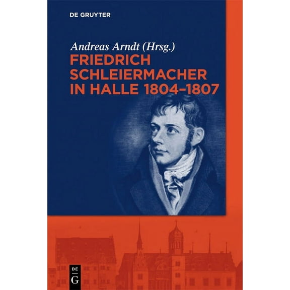 Friedrich Schleiermacher in Halle 1804-1807, (Paperback)