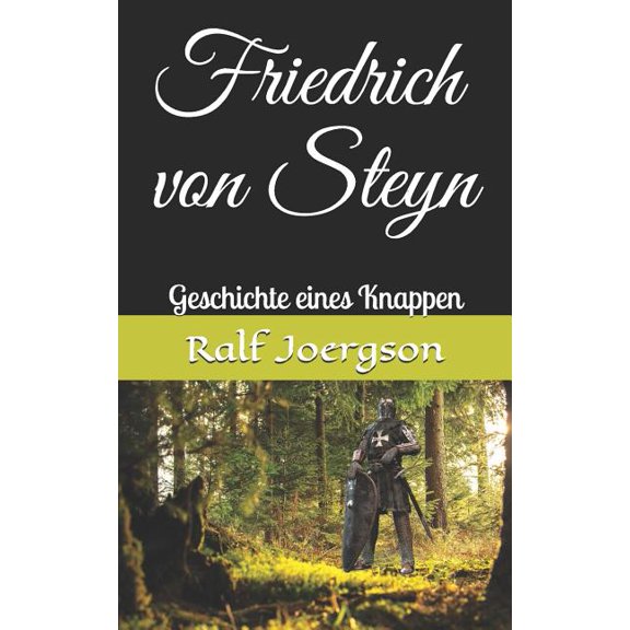 Friedrich von Steyn: Geschichte eines Knappen German Edition Paperback 1546513043 9781546513049 Ralf Joergson, Ralf Joergson